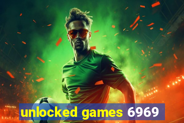 unlocked games 6969