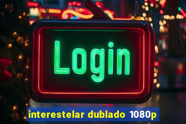 interestelar dublado 1080p