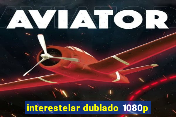 interestelar dublado 1080p