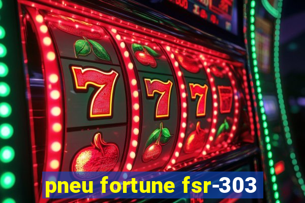 pneu fortune fsr-303