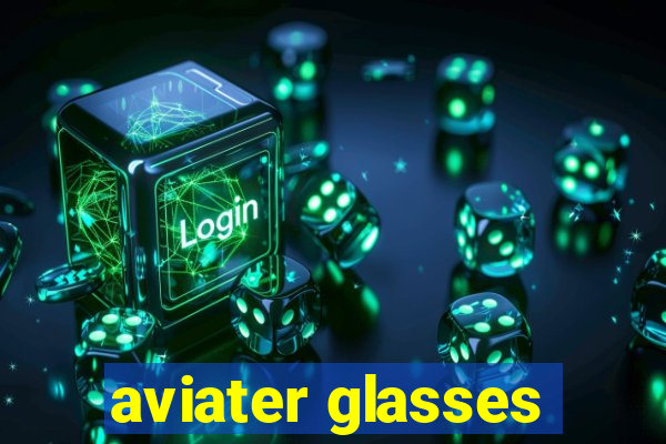 aviater glasses