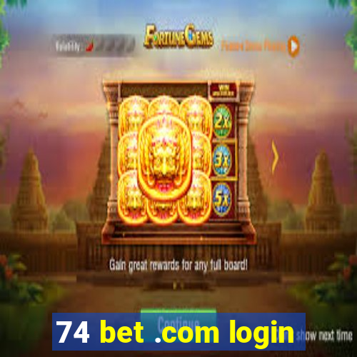 74 bet .com login
