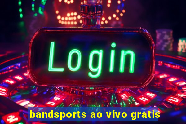 bandsports ao vivo gratis