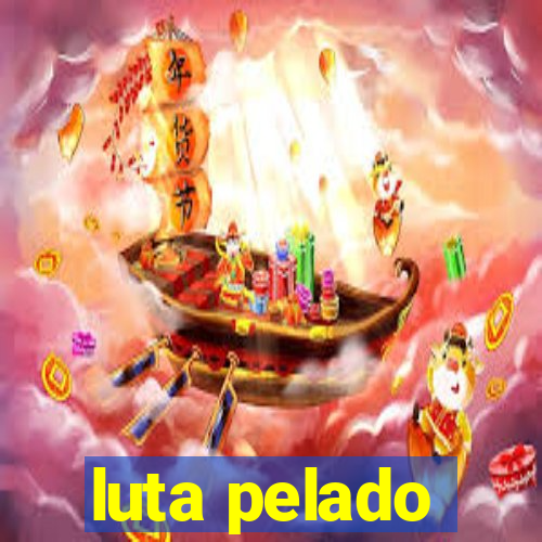 luta pelado