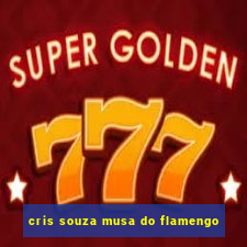 cris souza musa do flamengo