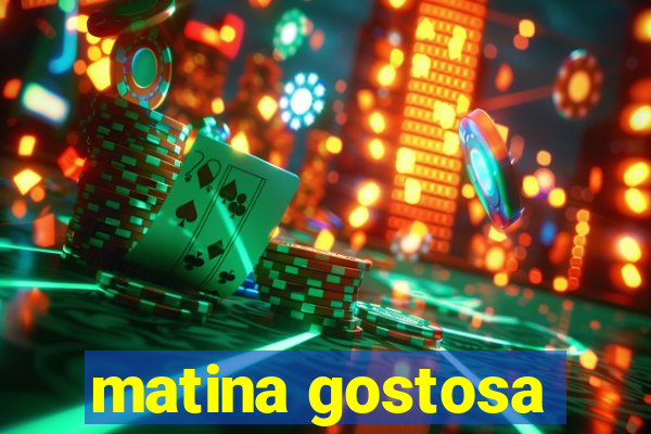 matina gostosa