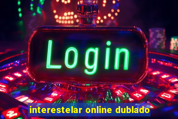 interestelar online dublado