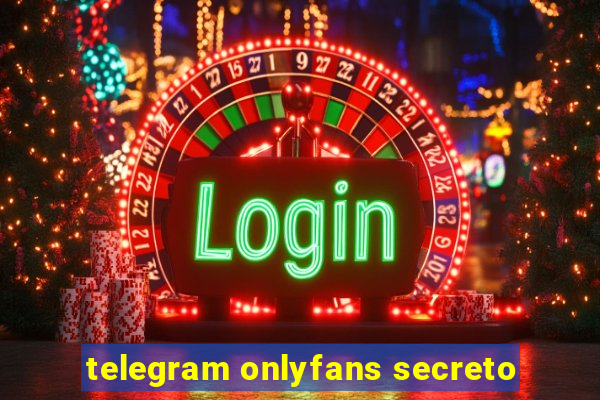 telegram onlyfans secreto