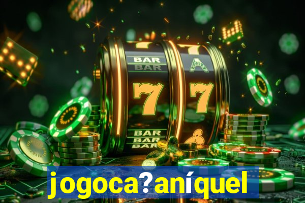 jogoca?aníquel