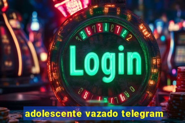 adolescente vazado telegram