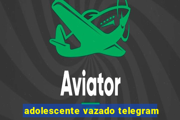 adolescente vazado telegram