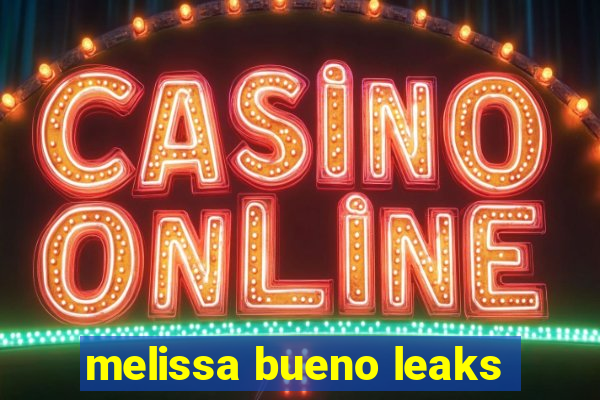 melissa bueno leaks
