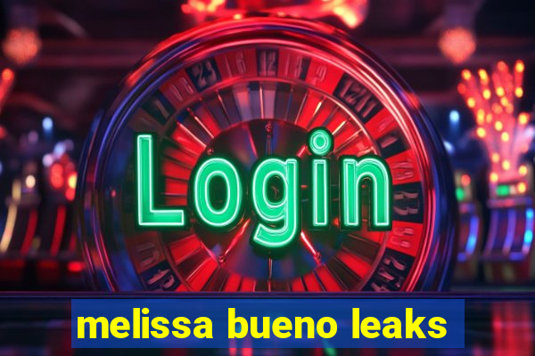 melissa bueno leaks