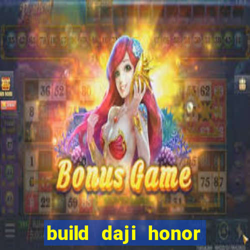 build daji honor of kings