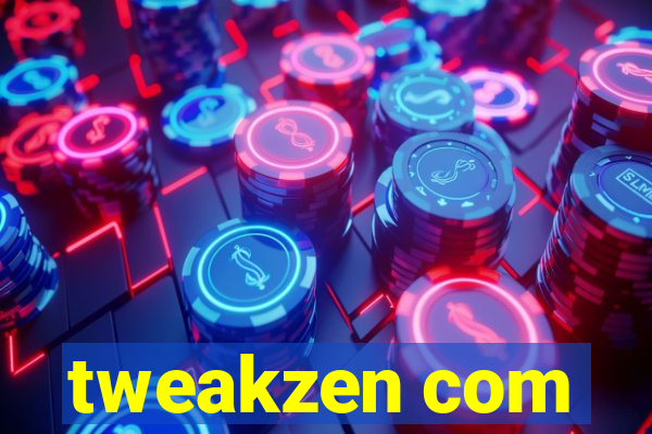 tweakzen com
