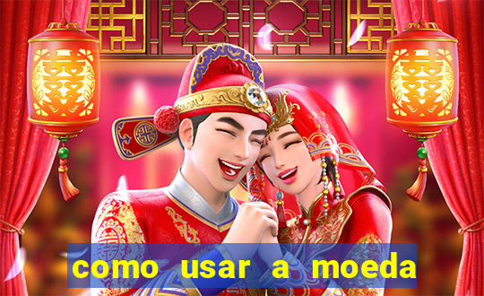 como usar a moeda now no big win