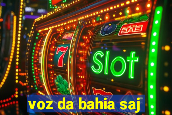voz da bahia saj