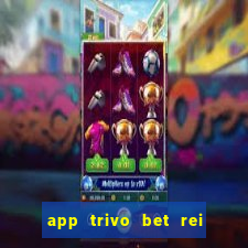 app trivo bet rei do bicho