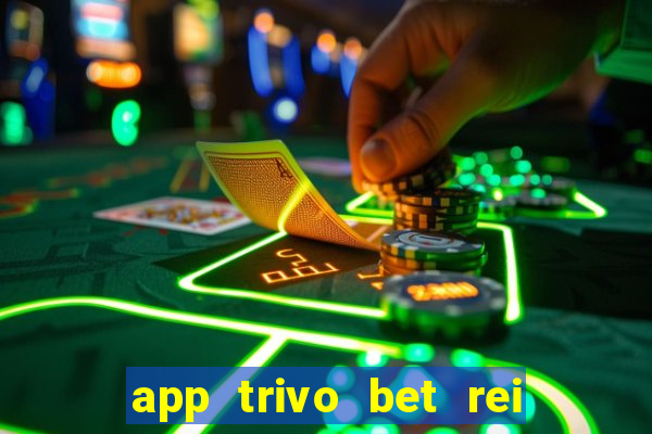 app trivo bet rei do bicho