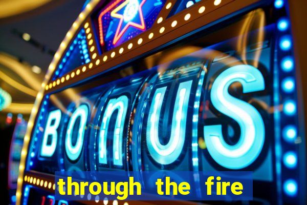 through the fire and flames midi