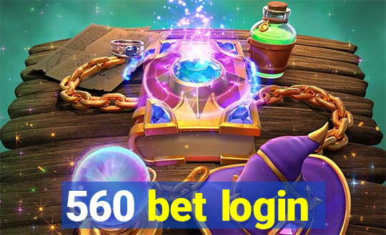 560 bet login