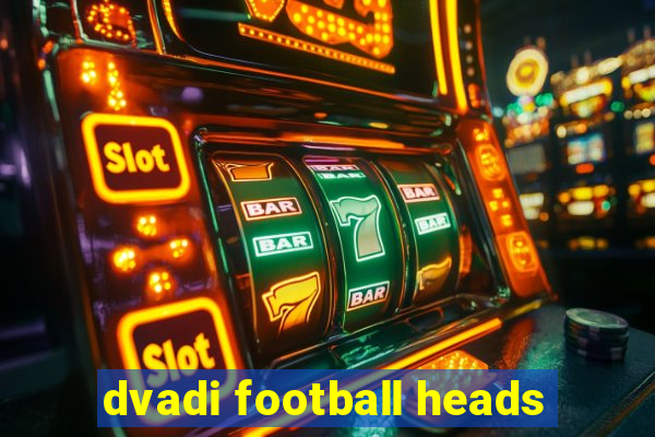 dvadi football heads