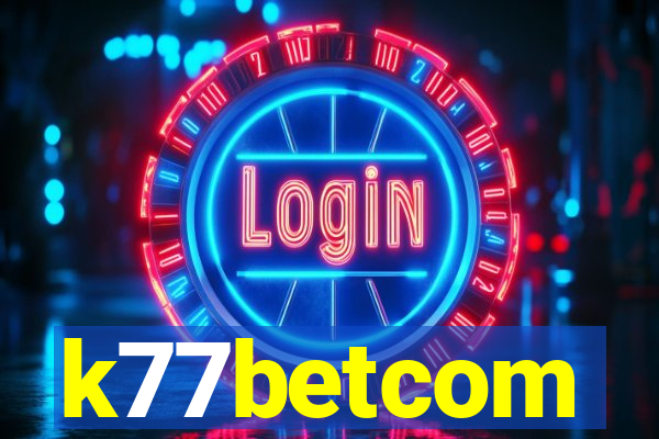 k77betcom