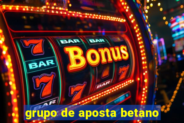 grupo de aposta betano