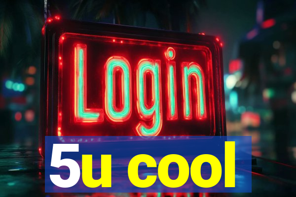 5u cool