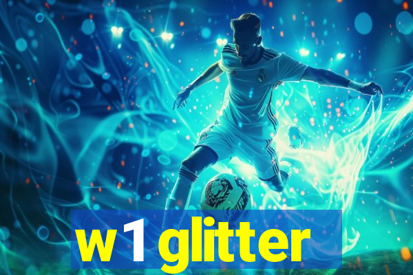 w1 glitter
