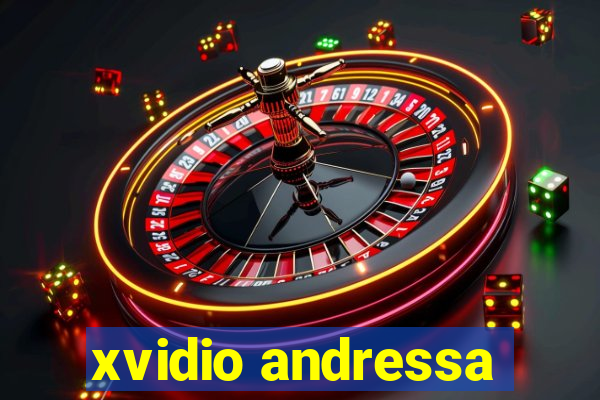 xvidio andressa