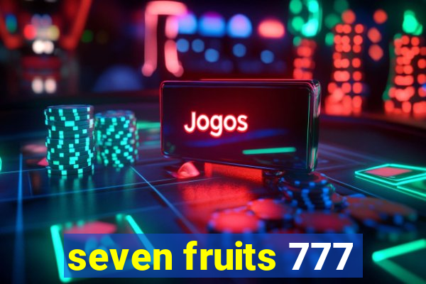 seven fruits 777