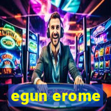 egun erome
