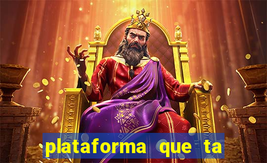 plataforma que ta pagando agora
