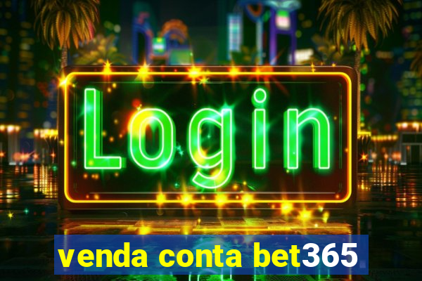 venda conta bet365