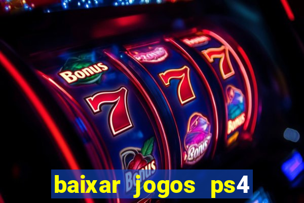 baixar jogos ps4 pkg pt br