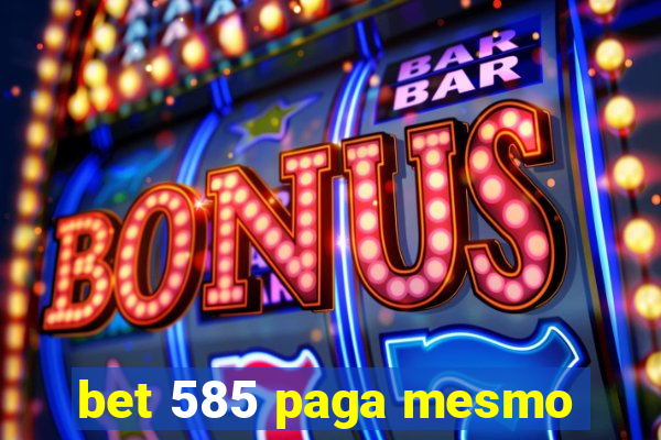 bet 585 paga mesmo