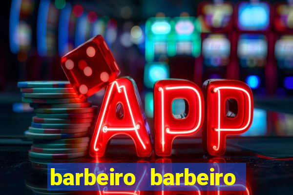 barbeiro barbeiro barbeiro bicho significado espiritual