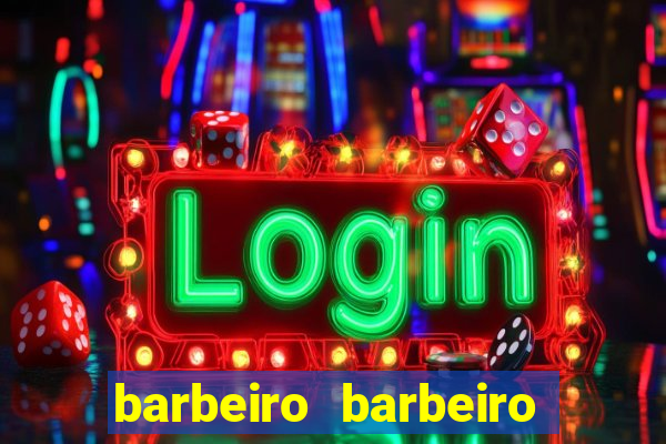 barbeiro barbeiro barbeiro bicho significado espiritual