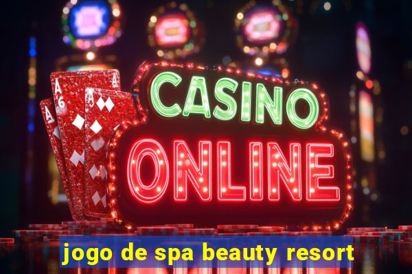 jogo de spa beauty resort