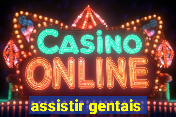 assistir gentais