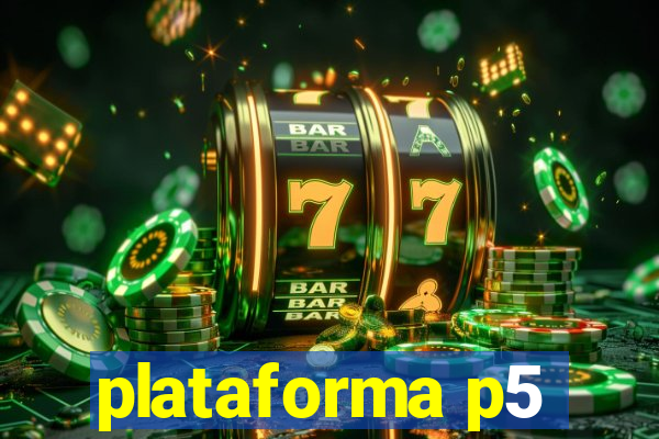 plataforma p5