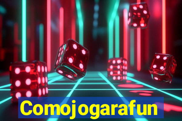 Comojogarafun