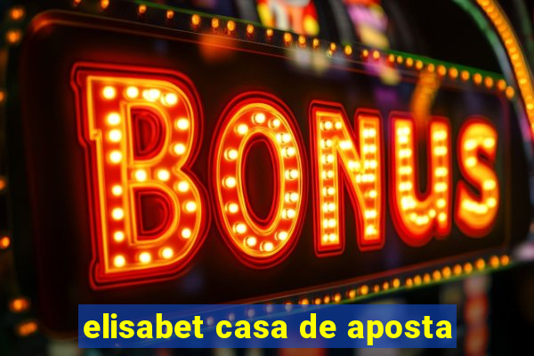 elisabet casa de aposta