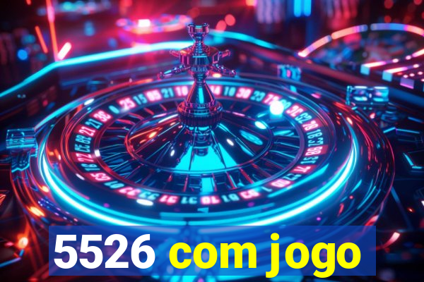 5526 com jogo