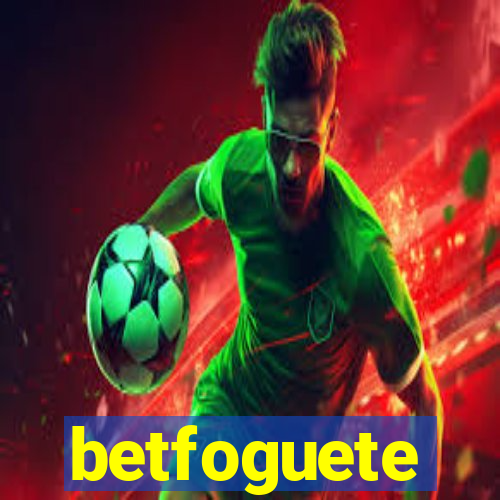 betfoguete