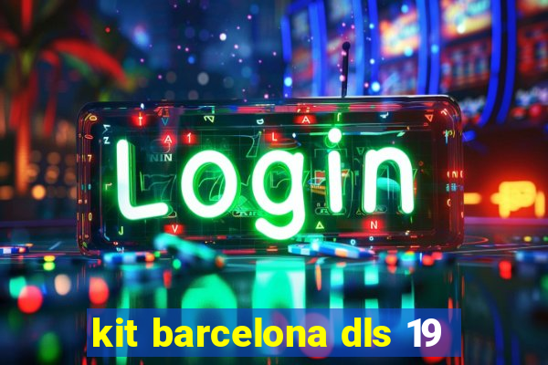 kit barcelona dls 19