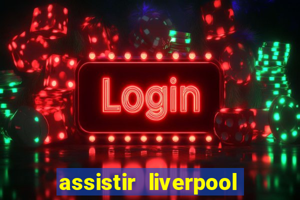 assistir liverpool x monterrey ao vivo futemax