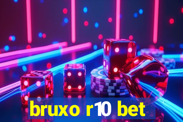 bruxo r10 bet