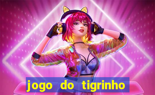 jogo do tigrinho bonus sem deposito